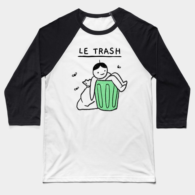 Le Trash Funny Self Deprecating Humor Baseball T-Shirt by LittleFlairTee